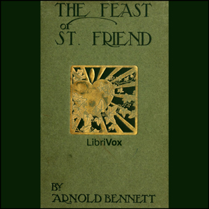 The Feast of St. Friend - Arnold Bennett Audiobooks - Free Audio Books | Knigi-Audio.com/en/