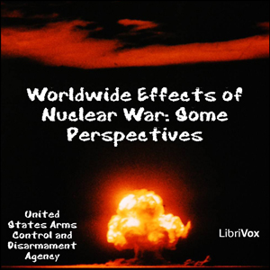 Worldwide Effects of Nuclear War: Some Perspectives - United States Arms Control and Disarmament Agency Audiobooks - Free Audio Books | Knigi-Audio.com/en/
