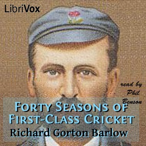 Forty Seasons of First-Class Cricket - Richard Gorton Barlow Audiobooks - Free Audio Books | Knigi-Audio.com/en/