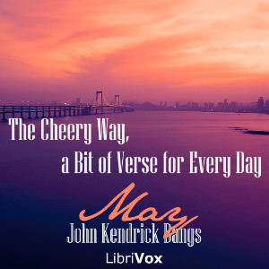 The Cheery Way, a Bit of Verse for Every Day - May - John Kendrick Bangs Audiobooks - Free Audio Books | Knigi-Audio.com/en/