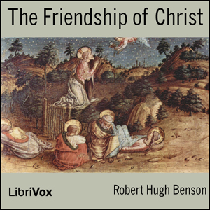 The Friendship of Christ - Robert Hugh Benson Audiobooks - Free Audio Books | Knigi-Audio.com/en/
