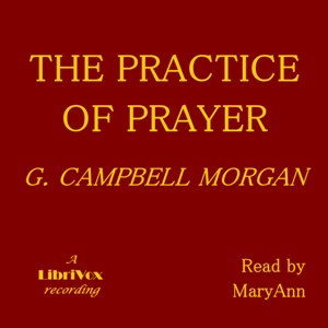 The Practice of Prayer - G. Campbell Morgan Audiobooks - Free Audio Books | Knigi-Audio.com/en/