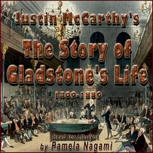 The Story of Gladstone's Life - Justin McCarthy Audiobooks - Free Audio Books | Knigi-Audio.com/en/