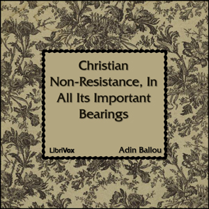 Christian Non-Resistance, In All Its Important Bearings - Adin Ballou Audiobooks - Free Audio Books | Knigi-Audio.com/en/
