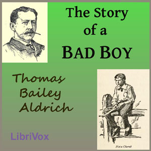 The Story of a Bad Boy - Thomas Bailey Aldrich Audiobooks - Free Audio Books | Knigi-Audio.com/en/