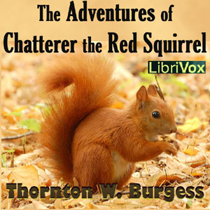 The Adventures of Chatterer the Red Squirrel - Thornton W. Burgess Audiobooks - Free Audio Books | Knigi-Audio.com/en/