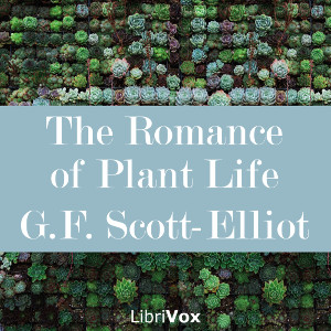 The Romance of Plant Life - George Francis Scott-Elliot Audiobooks - Free Audio Books | Knigi-Audio.com/en/