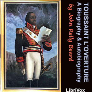 Toussaint L’Ouverture: A Biography and Autobiography - John Relly Beard Audiobooks - Free Audio Books | Knigi-Audio.com/en/