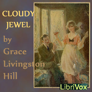 Cloudy Jewel - Grace Livingston Hill Audiobooks - Free Audio Books | Knigi-Audio.com/en/