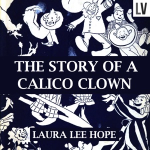 The Story of a Calico Clown - Laura Lee Hope Audiobooks - Free Audio Books | Knigi-Audio.com/en/