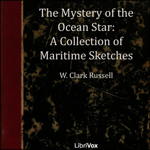 The Mystery of the 'Ocean Star' - A Collection of Maritime Sketches - William Clark Russell Audiobooks - Free Audio Books | Knigi-Audio.com/en/