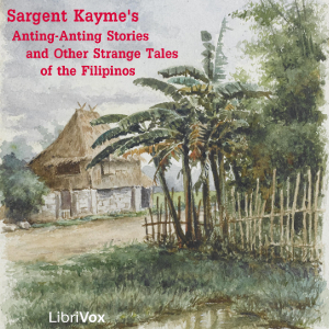 Anting-Anting Stories And Other Strange Tales of the Filipinos - Sargent Kayme Audiobooks - Free Audio Books | Knigi-Audio.com/en/