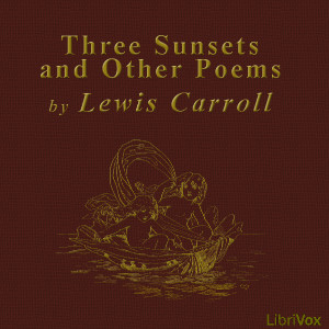 Three Sunsets and Other Poems - Lewis Carroll Audiobooks - Free Audio Books | Knigi-Audio.com/en/