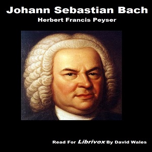 Johann Sebastian Bach - Herbert Francis Peyser Audiobooks - Free Audio Books | Knigi-Audio.com/en/