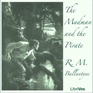 The Madman and The Pirate - R. M. Ballantyne Audiobooks - Free Audio Books | Knigi-Audio.com/en/