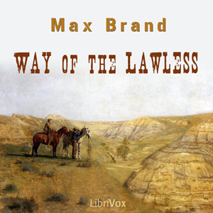 Way of the Lawless - Max Brand Audiobooks - Free Audio Books | Knigi-Audio.com/en/