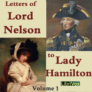 The Letters of Lord Nelson to Lady Hamilton, Volume I - Horatio Nelson Audiobooks - Free Audio Books | Knigi-Audio.com/en/