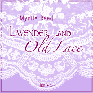 Lavender and Old Lace - Myrtle Reed Audiobooks - Free Audio Books | Knigi-Audio.com/en/