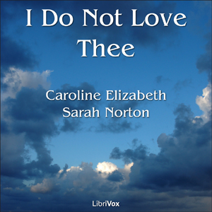 I Do Not Love Thee - Caroline Elizabeth Sarah Norton Audiobooks - Free Audio Books | Knigi-Audio.com/en/