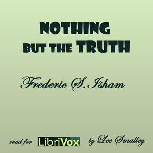 Nothing But the Truth - Frederic Stewart Isham Audiobooks - Free Audio Books | Knigi-Audio.com/en/