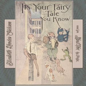 It's Your Fairy Tale, You Know - Elizabeth Rhodes Jackson Audiobooks - Free Audio Books | Knigi-Audio.com/en/