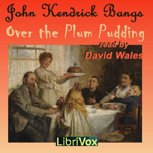 Over The Plum Pudding - John Kendrick Bangs Audiobooks - Free Audio Books | Knigi-Audio.com/en/