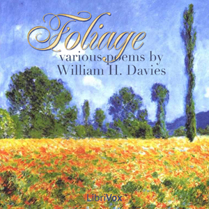 Foliage: Various Poems - William Henry Davies Audiobooks - Free Audio Books | Knigi-Audio.com/en/