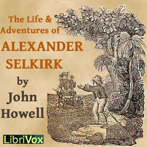 The Life and Adventures of Alexander Selkirk - John Howell Audiobooks - Free Audio Books | Knigi-Audio.com/en/