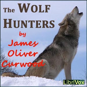 The Wolf Hunters - James Oliver Curwood Audiobooks - Free Audio Books | Knigi-Audio.com/en/