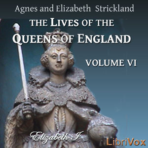 The Lives of the Queens of England Volume 6 - Agnes Strickland Audiobooks - Free Audio Books | Knigi-Audio.com/en/