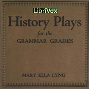 History Plays for the Grammar Grades - Mary Ella Lyng Audiobooks - Free Audio Books | Knigi-Audio.com/en/