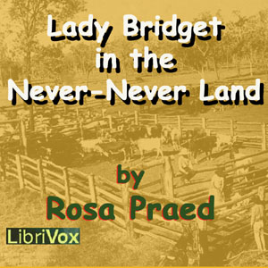 Lady Bridget in the Never-Never Land - Rosa Campbell Praed Audiobooks - Free Audio Books | Knigi-Audio.com/en/