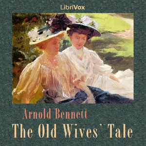 The Old Wives' Tale - Arnold Bennett Audiobooks - Free Audio Books | Knigi-Audio.com/en/