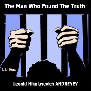 The Man Who Found the Truth - Leonid Nikolayevich Andreyev Audiobooks - Free Audio Books | Knigi-Audio.com/en/