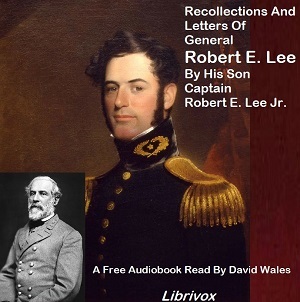 Recollections And Letters Of General Robert E. Lee By His Son - Robert E. Lee, Jr. Audiobooks - Free Audio Books | Knigi-Audio.com/en/