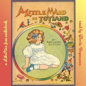 A Little Maid in Toyland - Adah Louise Sutton Audiobooks - Free Audio Books | Knigi-Audio.com/en/