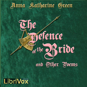 The Defence of the Bride and Other Poems - Anna Katharine Green Audiobooks - Free Audio Books | Knigi-Audio.com/en/