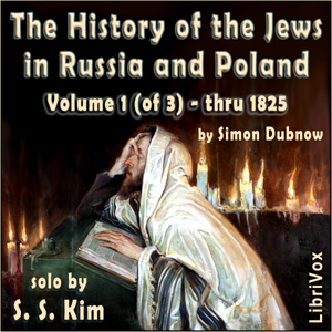 History of the Jews in Russia and Poland, Volume 1 [of 3]  From the Beginning until the Death of Alexander I (1825) - Simon Dubnow Audiobooks - Free Audio Books | Knigi-Audio.com/en/