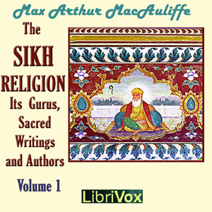 The Sikh Religion: Its Gurus, Sacred Writings and Authors, Volume 1 - Max Arthur Macauliffe Audiobooks - Free Audio Books | Knigi-Audio.com/en/