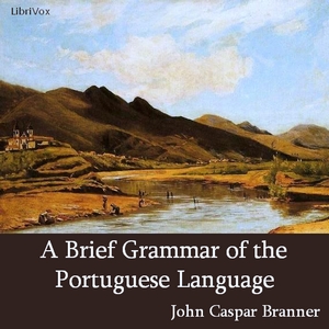 A Brief Grammar of the Portuguese Language - John Casper Branner Audiobooks - Free Audio Books | Knigi-Audio.com/en/