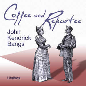 Coffee and Repartee - John Kendrick Bangs Audiobooks - Free Audio Books | Knigi-Audio.com/en/