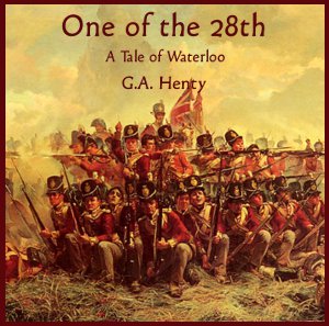 One of the 28th - a Tale of Waterloo - G. A. Henty Audiobooks - Free Audio Books | Knigi-Audio.com/en/