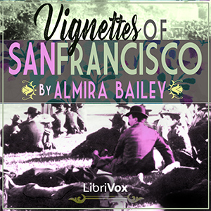 Vignettes of San Francisco - Almira Bailey Audiobooks - Free Audio Books | Knigi-Audio.com/en/