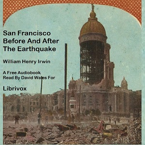San Francisco Before And After The Earthquake - William Henry Irwin Audiobooks - Free Audio Books | Knigi-Audio.com/en/
