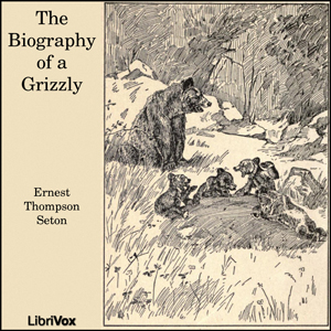 The Biography of a Grizzly - Ernest Thompson Seton Audiobooks - Free Audio Books | Knigi-Audio.com/en/