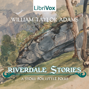 Riverdale Stories: A Story for Little Folks - Oliver Optic Audiobooks - Free Audio Books | Knigi-Audio.com/en/