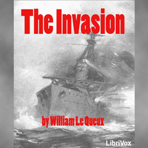 The Invasion - William Le Queux Audiobooks - Free Audio Books | Knigi-Audio.com/en/