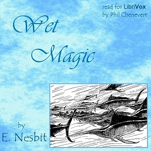 Wet Magic - E. Nesbit Audiobooks - Free Audio Books | Knigi-Audio.com/en/