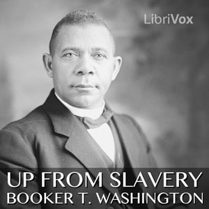 Up From Slavery: An Autobiography (version 2) - Booker T. Washington Audiobooks - Free Audio Books | Knigi-Audio.com/en/
