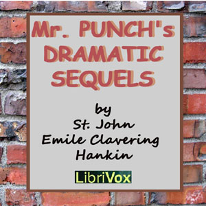 Mr. Punch's Dramatic Sequels - St. John Emile Clavering Hankin Audiobooks - Free Audio Books | Knigi-Audio.com/en/